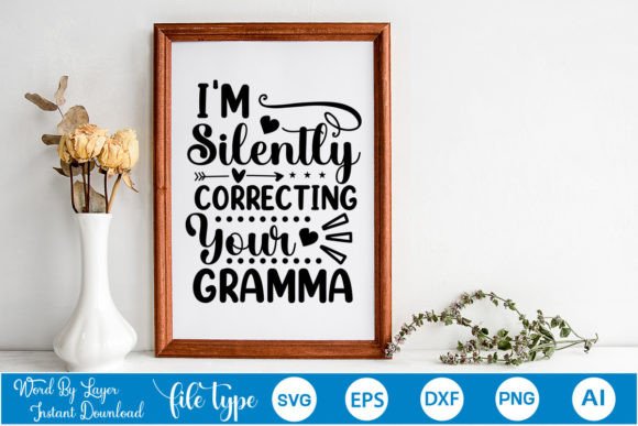 Download I'm Silently Correcting Your Gramma SVG - Gram Collection