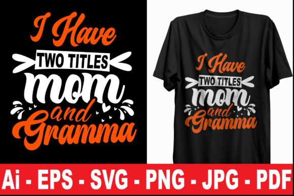 Download I Have Two Titles Mom and Gramma T Shirt - Gram Collection